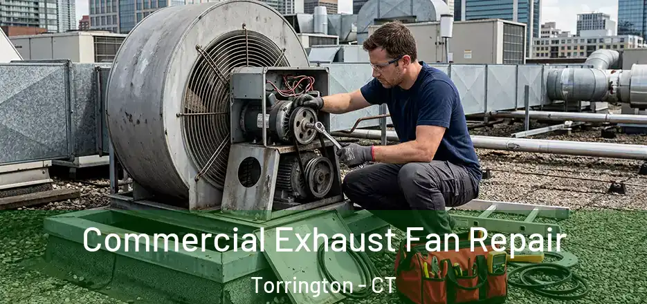 Commercial Exhaust Fan Repair Torrington - CT