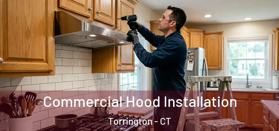 Commercial Hood Installation Torrington - CT