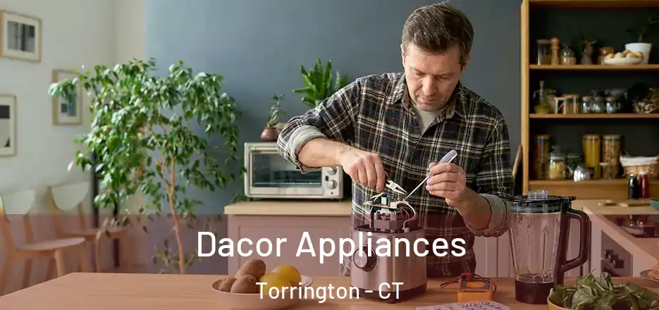 Dacor Appliances Torrington - CT