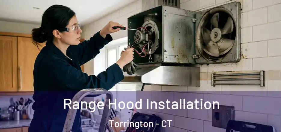  Range Hood Installation Torrington - CT