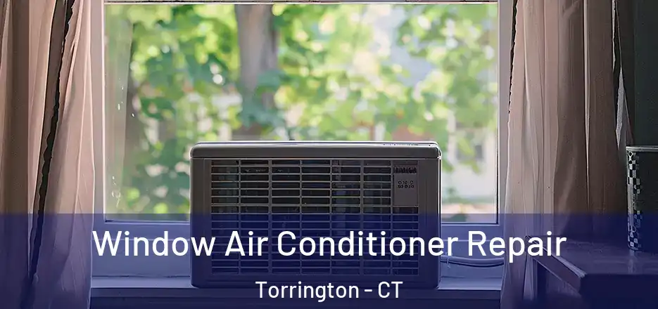 Window Air Conditioner Repair Torrington - CT